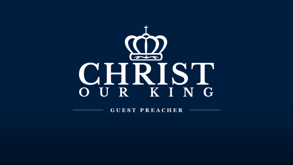 Christ Our King Guest Preacher